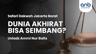 Dunia Akhirat Bisa Seimbang  Ustadz Ammi Nur Baits [upl. by Calan619]