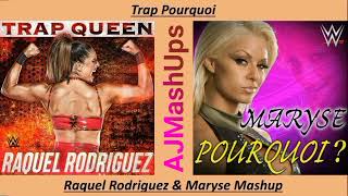 Trap Pourquoi  Raquel Rodriguez amp Maryse Mashup Trap Queen  Pourquoi [upl. by Anirol]