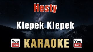 Hesty  Klepek Klepek Karaoke [upl. by Nesilla718]