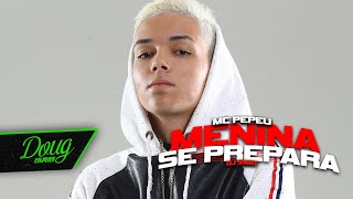 MENINA SE PREPARA  MC PEPEU CLIPE OFICIAL Doug Filmes  DJ SWAT [upl. by Muncey]