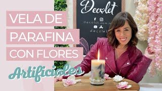 VELA DE PARAFINA CON FLORES ARTIFICIALES 🕯🌺 [upl. by Krantz]