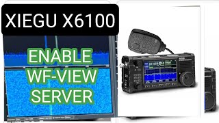 XIEGU X6100  TURN ON WFVIEW SERVER [upl. by Ariad]