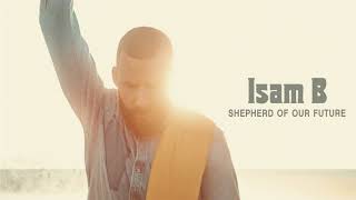 Isam B  Shepherd Of Our Future Official Audio [upl. by Natlus]