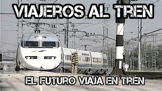 Viajeros al tren El futuro viaja en tren [upl. by Aneri]