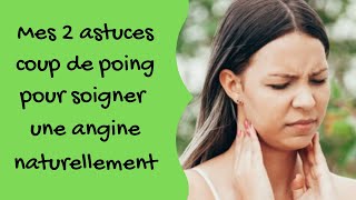 Mes 2 astuces coup de poing pour soigner une angine naturellement [upl. by Nalliuq551]