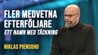 Fler medvetna efterföljare  Ett namn med täckning  Niklas Piensoho  Gudstjänst [upl. by Forta968]