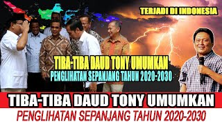 NGERI TIBATIBA DAUD TONY UMUMKAN  PENGLIHATAN SEPANJANG TAHUN 20202030 [upl. by Egidius354]