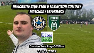 Easington steal the show  Newcastle Blue Star v Easington Colliery NLD2 PlayOff Final 080524 [upl. by Flip148]