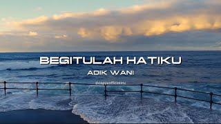 DIKIR BEGITULAH HATIKU BY ADIK WANI OFFICIAL LYRIC MUSIC VIDEO [upl. by Normandy974]