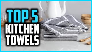 Top 5 Best Kitchen Towels in 2024 [upl. by Cuthbert503]