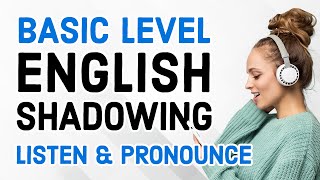 BASIC ENGLISH SHADOWING PRACTICE Improve Your Pronunciation and Listening Skills [upl. by Deragon]