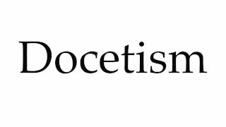 How to Pronounce Docetism [upl. by Emily]