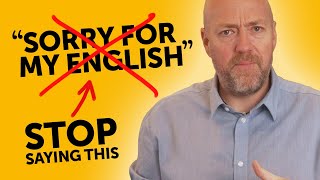 STOP Saying Sorry How to get perfect fluent English today [upl. by Romeon]