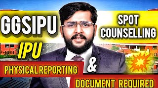 GGSIPU Spot Counselling 2024  Complete Physical Reporting Process amp Documents Required [upl. by Greenfield]