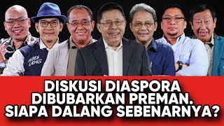 DISKUSI DIASPORA DIBUBARKAN PREMAN  SIAPA DALANG SEBENARNYA [upl. by Elicia]