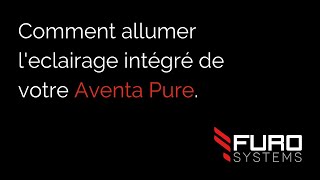 FuroSystems  Comment Allumer lEclairage Intégré de votre Aventa Pure [upl. by Thgiled]