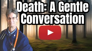 Discussing Death A Compassionate Conversation for Everyone [upl. by Aniuqaoj]