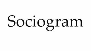 How to Pronounce Sociogram [upl. by Reynold408]