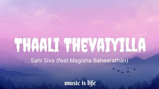 Thaliye Thevaiyilla lyric Sahi Siva featMagisha Baheerathan [upl. by Ylek94]