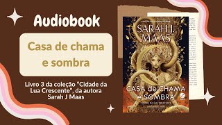 CASA DE CHAMA E SOMBRA Audiobook – Cap 81 a 90 – Crescent city Vol 3  Sarah J Maas [upl. by Tenaj]