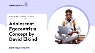 Adolescent Egocentrism Concept by David Elkind  Essay Example [upl. by Amlez]