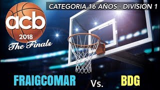 JUEGO FINAL ACB  CATEGORÍA 16 AÑOS DIV 1  FRAIGCOMAR VS BDG [upl. by Nuahsak]