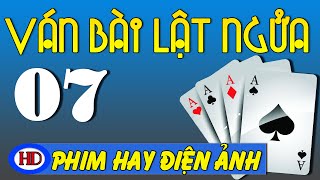 Ván Bài Lật Ngửa  Tập 7  Cao Áp Và Nước Lũ  Phim Việt Nam Hay [upl. by Ellersick]