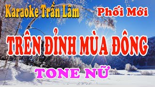 Karaoke Trên Đỉnh Mùa Đông Tone Nữ  Trần Lâm [upl. by Aneerahs]