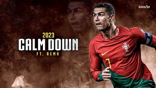 Cristiano Ronaldo ► quotCALM DOWNquot ft Rema • Skills amp Goals 2023  HD [upl. by Attinahs]