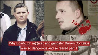 Why Edinburgh mniac and gangster Darren Cornelius was so dangerous and so feared part 1 [upl. by Maretz121]