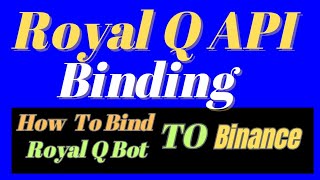 How To Bind Royal Q Bot To Binance To Start Trading Automated [upl. by Jackqueline]