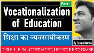 ॥ Vocationalization of Education ॥ Part  1 ॥ शिक्षा का व्यावसायीकरण ॥ DElEd ॥ BEd॥ [upl. by Friedman]