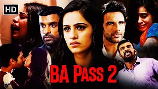 BA Pass 2  Full Romantic Movie  Kritika Aarav Chowdhary Indraneil Sengupta  HD New Hindi Movie [upl. by Slemmer656]