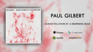 Paul Gilbert  Silence Followed By A Deafening Roar Official Audio [upl. by Allekim213]