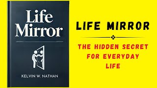 Life Mirror The Hidden Secret For Everyday Life Audiobook [upl. by Oilenroc12]