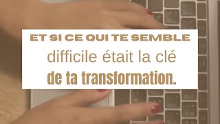 Et si ce qui te semble difficile était la clé de ta transformation [upl. by Hollander]