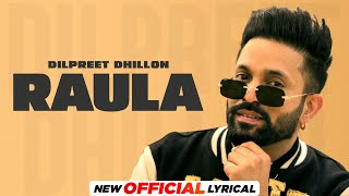 Raula Official Lyrical Dilpreet Dhillon  Desi Crew  Balkar  Latest Punjabi Song 2024 New Song [upl. by Euell]