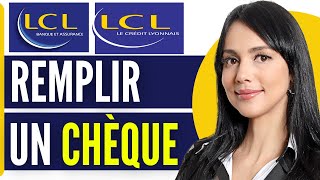 Comment Remplir Un Cheque LCL 2024 [upl. by Ilatfen]