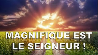 Magnifique est le Seigneur  22 [upl. by Egerton]