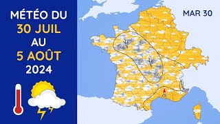 Météo du Mardi 30 Juillet au Lundi 5 Août 2024 [upl. by Nica]