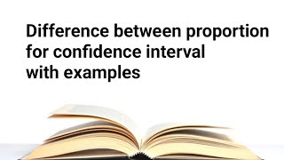 Difference between proportion for confidence interval with examples [upl. by Anwahs376]