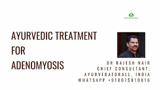 Ayurvedic Approach to Adenomyosis A consultation with Dr Rajesh Nair [upl. by Naihs]