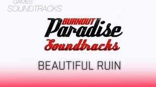 Burnout Paradise Soundtrack °12 Beautiful Ruin [upl. by Meehar]