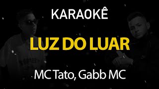 Luz do Luar  MC Tato Gabb MC Karaokê Version [upl. by Nekcarb]