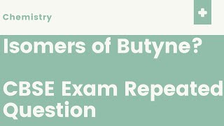 isomers of butyne  cbse class 10 [upl. by Eiderf]