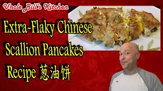 Extra Flaky Chinese Scallion Pancakes Recipe 葱油饼 [upl. by Kiker]