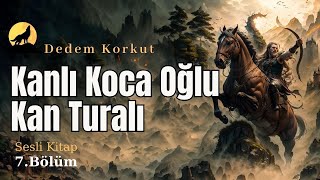 Kanlı Koca Oğlu Kan Turalı  Dede Korkut Hikayeleri  Anahtar Sesli Kitap [upl. by Carley]