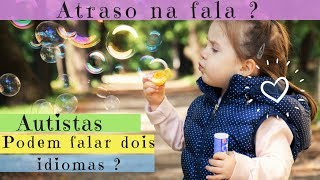 AUTISMO E BILINGUISMO Atrapalha a fala [upl. by Geddes]