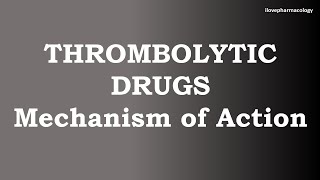 Pharmacology  THROMBOLYTIC DRUGS – Mechanism of Action [upl. by Doone858]