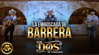 Los dos de Tamaulipas  La Emboscada de Barrera Video Musical [upl. by Neall]